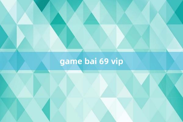 game bai 69 vip