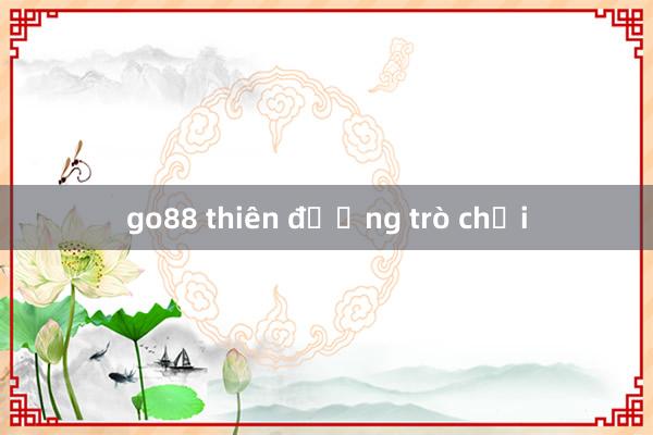 go88 thiên đường trò chơi