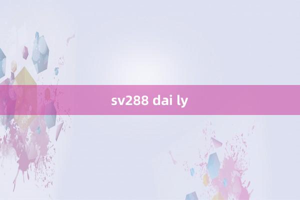 sv288 dai ly