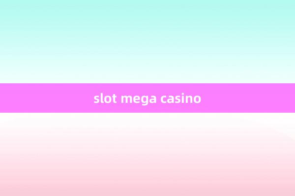 slot mega casino