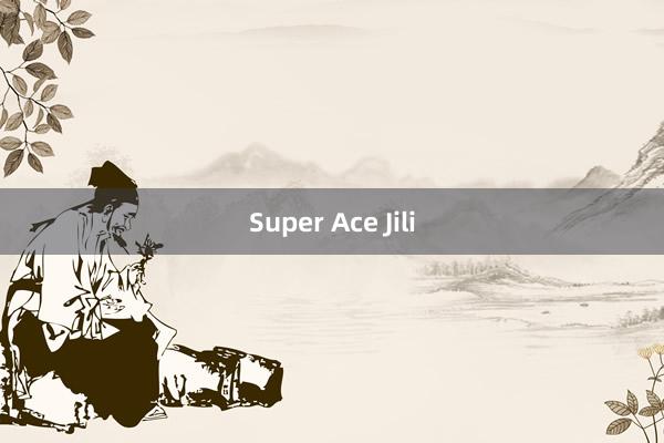 Super Ace Jili