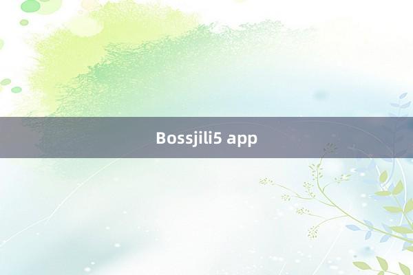 Bossjili5 app